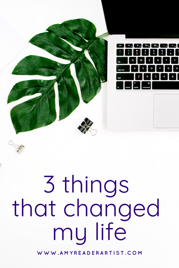 3 Things That Changed My Life