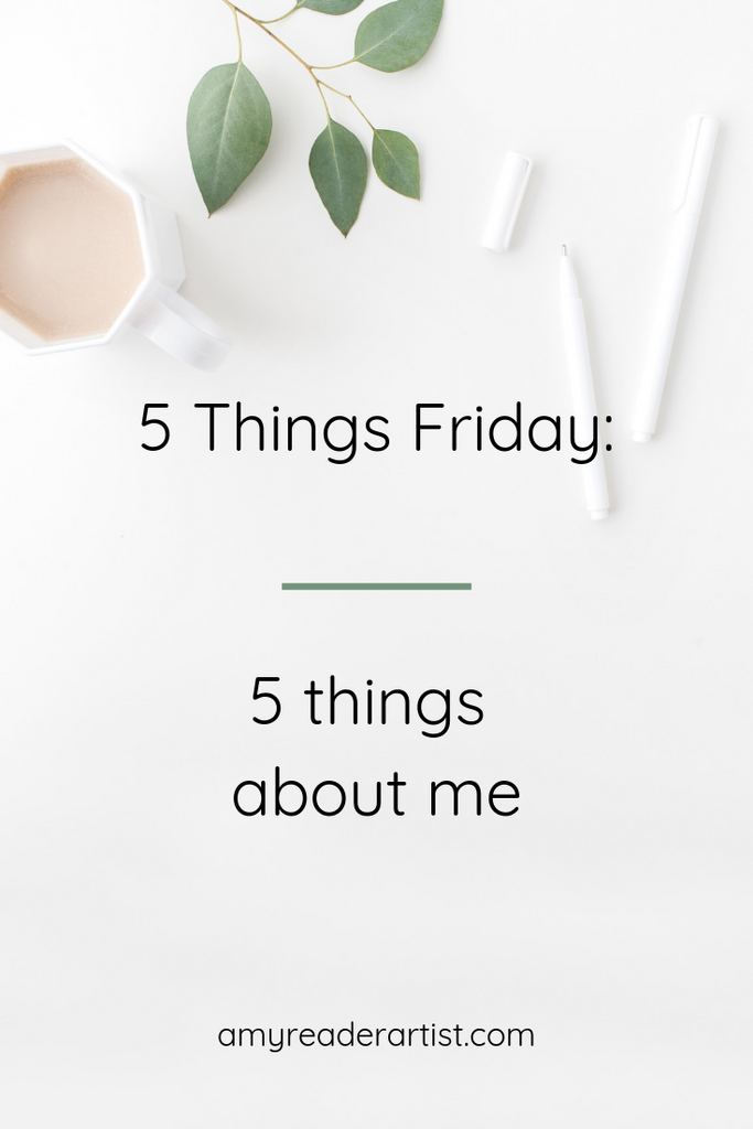 5 Things Friday - 5 Things About Me